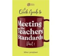 A Quick Guide to Meeting the Teachers Standards Part 1 by Mike Lansdown Inconnu (Auteur)