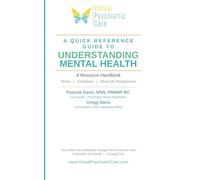 A Quick Reference Guide To Understanding Mental Health: A Resource Handbook