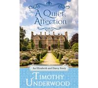 A Quiet Affection: An Elizabeth and Darcy Story