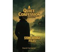 A Quiet Confession: The Stonebridge Files