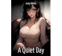 A Quiet Day: Hentai & Manga Illustrated Erotic Short Stories - A Steamy Collection of Hardcore, Naughty, and Dirty Fantasies