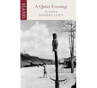 A Quiet Evening: The Travels of Norman Lewis