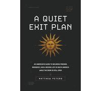 A Quiet Exit Plan: An American's Guide to Securing Freedom, Residency, and a Second Life in South America While the Door is Still Open