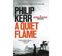 A Quiet Flame: Bernie Gunther Mystery 5