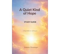 A Quiet Kind of Hope Study Guide: A Deeper Reflection And Response