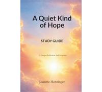 A Quiet Kind of Hope Study Guide: A Deeper Reflection And Response