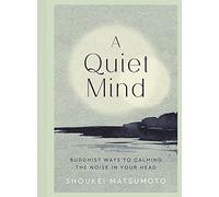 A Quiet Mind: Buddhist ways to calm the noise in your head
