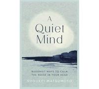 A Quiet Mind by Shoukei Matsumoto Shoukei Matsumoto (Auteur)