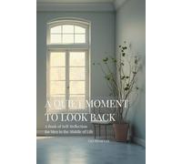 A Quiet Moment to Look Back: A Book of Self-Reflection for Men in the Middle of Life