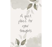 A Quiet Place for Your Thoughts: A Soft, Minimal Journal for Everyday Reflection. A journal for women and teen girls