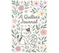 A Quilter’s Journal: Design and plan your quilts with ease! Easily sketch out each panel, draw out the overall design and calculate the fabric required.