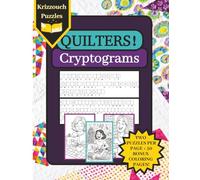 A Quilters Cryptogram Puzzle Book by Krizzouch Puzzles: Large Print | Featuring100 Cryptogram Puzzles and 50 fun Adult Coloring Pages | Uplifting ... for holidays, birthdays, or special occasions