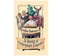 A Quintet Of Shakespeare Tragedies (Romeo And Juliet, Hamlet, Macbeth, Othello, And King Lear)