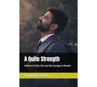 A Quite Strength: A Novel of Faith, Fall, and the Courage to Remain