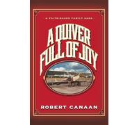 A Quiver Full of Joy: A Faith-Based Family Saga