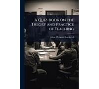 A Quiz-Book On The Theory And Practice Of Teaching