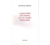 A quoi bon des poetes en ces temps derisoires