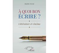 À quoi bon écrire ?: Littérature et cinéma