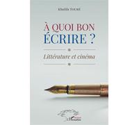 A Quoi Bon Écrire ? - Littérature Et Cinéma