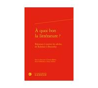 À quoi bon la littérature ? - Reto Zollner - Classiques Garnier - relié - Etude