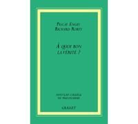 A quoi bon la vérité? - Pascal Engel - Grasset - broché - Essai