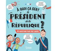 A quoi ça sert le président de la République ? - Emmanuelle Kecir-Lepetit - Larousse - broché - Document jeunesse