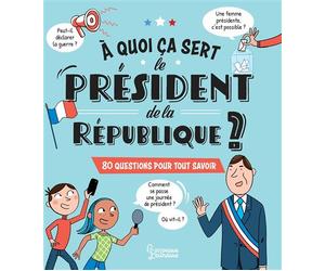 A quoi ça sert le président de la République ? - Emmanuelle Kecir-Lepetit - Larousse - broché - Document jeunesse
