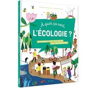 À quoi ça sert, l'écologie ?
