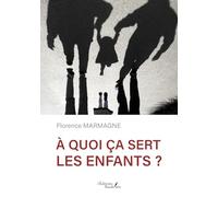 À quoi ça sert les enfants ?