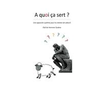 A quoi ça sert ?: Une approche système pour la création de valeurS