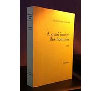 A quoi jouent les hommes: roman