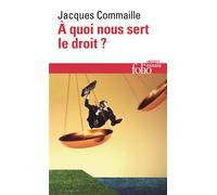 Jacques Commaille - À quoi nous sert le droit ? - Essai - Gallimard Poche