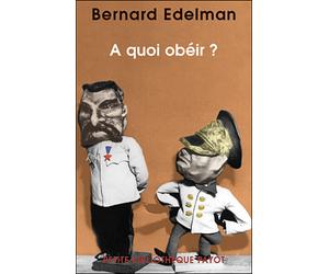 A quoi obéir ? - Bernard Edelman - Payot - Poche - Essai