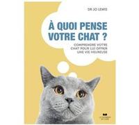 À quoi pense votre chat ? Jo Lewis (Auteur), Mark Scheibmayr (Illustration), Antonia Leibovici (Traduction)
