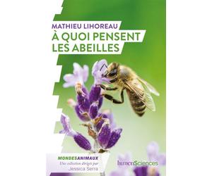 À quoi pensent les abeilles ? - Mathieu Lihoreau - Humensciences - broché - Essai
