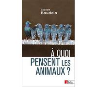 A Quoi Pensent Les Animaux ? - Comportements, Cognition, Émotions