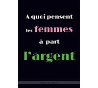 A quoi pensent les femmes à part l'argent