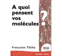 A quoi pensent vos molécules ?