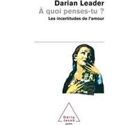 À quoi penses-tu ? Darian Leader (Auteur)