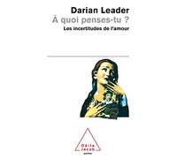 À quoi penses-tu ?: Les incertitudes de l'amour