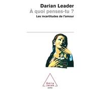 À quoi penses-tu ? Les incertitudes de l'amour - Darian Leader - Odile Jacob - Poche - Essai