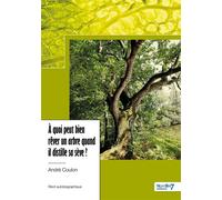 À quoi peut bien rêver un arbre quand il distille sa sève ? - André Coulon - Nombre 7 - relié - Récit