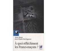 À quoi réflechissent les Francs-Maçons ? - Alain Bauer - Vega Eds - broché - Essai