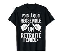 À Quoi Ressemble Un Retraité Heureux Drôle Retraite Homme T-Shirt