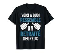 À Quoi Ressemble Un Retraité Heureux Retraite Homme T-Shirt