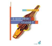 A Quoi Rêve Crusoé ?