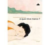 À quoi rêve Marco ? Daniela Tieni (Illustration), Luca Tortolini (Auteur)