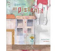 A quoi rêve un pissenlit ?