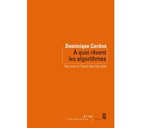 A quoi rêvent les algorithmes: Nos vies à lheure des big data