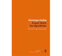 A quoi rêvent les algorithmes Nos vies à lheure des big data - Dominique Cardon - Seuil - broché - Essai